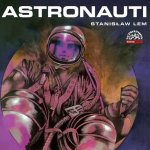 Astronauti - Stanislav Lem - čtou M. Růžek, V. Ráž, O. Brousek, V. Brabec – Hledejceny.cz