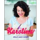 Karolína - Domácí kuchařka - Jídlo jako vášeň - Karolína Kamberská