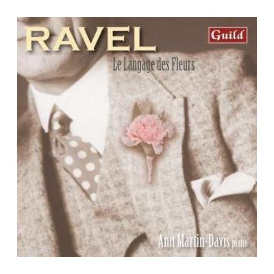 Ann Martin-Davis - Ravel Le Language Des Fleurs- Piano Music CD