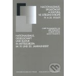 Nacionalismus, společnost a kultura ve střední Evropě 19. a 20. století -- Pocta Jiřímu Kořalkovi k 75. narozeninám. - Pokorný Jiří, Velek Luboš, Velková Libuše – Hledejceny.cz