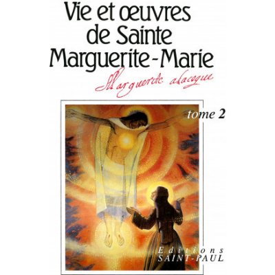 VIE ET OEUVRES DE SAINTE MARGUERITE-MARIE ALACOQUE - TOME 2 – Hledejceny.cz