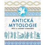 Antická mytologie - Mýty a legendy starověku - kolektiv autorů – Hledejceny.cz