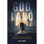 God Land: A Story of Faith, Loss, and Renewal in Middle America Lenz ElizabethPaperback – Hledejceny.cz