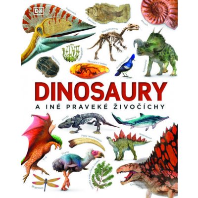 Dinosaury a iné praveké živočíchy - John Woodward – Hledejceny.cz