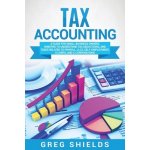 Tax Accounting: A Guide for Small Business Owners Wanting to Understand Tax Deductions, and Taxes Related to Payroll, LLCs, Self-Emplo Shields GregPaperback – Hledejceny.cz