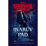 Stranger Things - Ikarův pád (Caitlin Schneiderhan) – Zboží Dáma