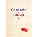 Co na tobě miluji - Originální vyznání lásky, které můžete vyplnit a darovat