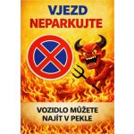 ⚠️ Vjezd – neparkujte, vozidlo můžete najít v pekle - A5 - 15x21 cm / Plast tl. 3 mm – Hledejceny.cz