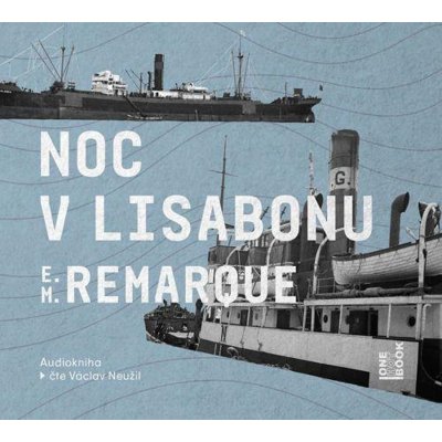 Noc v Lisabonu - Remarque Erich Maria - Čte Václav Neužil – Hledejceny.cz