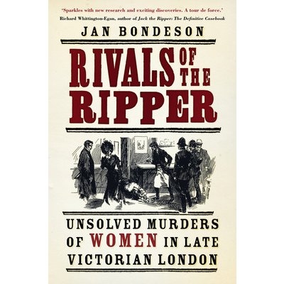 Rivals of the Ripper: Unsolved Murders of Women in Late Victorian London - (Bondeson Jan) – Sleviste.cz