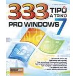 333 tipů a triků pro Windows 7 - Klatovský Karel – Hledejceny.cz