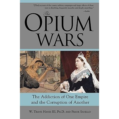 The Opium Wars: The Addiction of One Empire and the Corruption of Another Hanes W. TravisPaperback – Hledejceny.cz