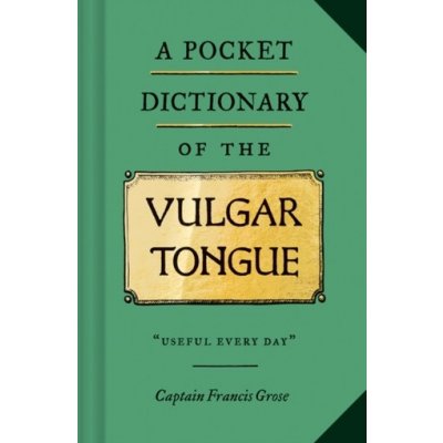 A Pocket Dictionary of the Vulgar Tongue