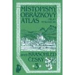 Místopisný obrázkový atlas aneb Krasohled český 3. - Mysliveček Milan – Hledejceny.cz