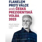 Flanelem proti válce aneb Česká prezidentská volba 2023 - Miloš Gregor – Sleviste.cz