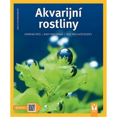 Akvarijní rostliny - Jak na to - Ines Scheurmann – Zbozi.Blesk.cz