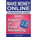 Power of Email Marketing: Book 6 of the Make Money Online Entrepreneur Series – Zboží Mobilmania