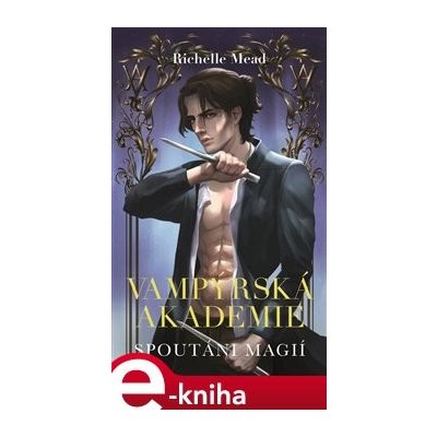 Spoutáni magií - Richelle Mead – Hledejceny.cz