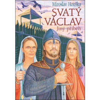 Svatý Václav - Jiný příběh - Miroslav Houška