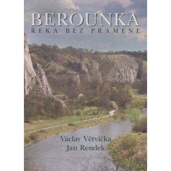 Berounka Řeka bez pramene Větvička Václav, Rendek Jan