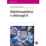 Ošetřovatelství v chirurgii II - Slezáková Lenka a kolektiv – Hledejceny.cz