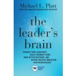 The Leader's Brain: Enhance Your Leadership, Build Stronger Teams, Make Better Decisions, and Inspire Greater Innovation with Neuroscience Platt MichaelPaperback – Hledejceny.cz