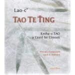 Tao Te Ťing -- Kniha o TAO a Cestě ke Ctnosti - Lao-c´ – Sleviste.cz