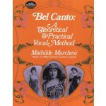 Mathilde Marchesi Bel Canto Theorical And Pratical Method noty na klavír zpěv – Hledejceny.cz