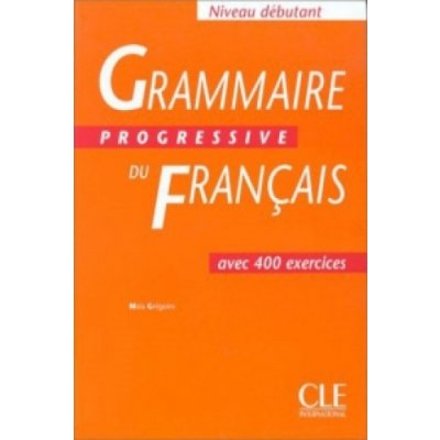 Grammaire Progressive du Francais Debutant - Gregoire, M.