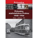 Průvodce stalinistickou Prahou - Jiří Padevět