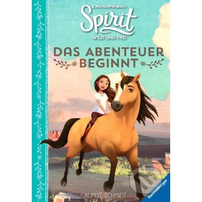 Spirit Wild und Frei: Das Abenteuer beginnt - Almut Schmidt