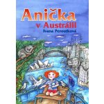 Anička v Austrálii - Ivana Peroutková – Hledejceny.cz