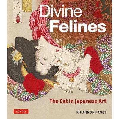 Divine Felines: The Cat in Japanese Art: With Over 200 Illustrations Paget RhiannonPevná vazba