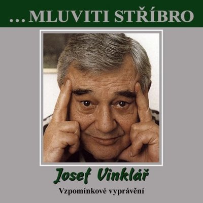 ...mluviti stříbro - Josef Vinklář – Hledejceny.cz