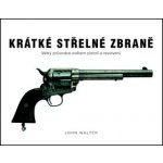 Krátké střelné zbraně Velký průvodce světem pistolí a revolverů – Zboží Mobilmania