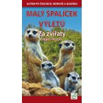 Malý špalíček výletů - Za zvířaty nejen do zoo - Autem po Čechách Moravě a Slezsku - Vladimír Soukup Petr David – Zbozi.Blesk.cz