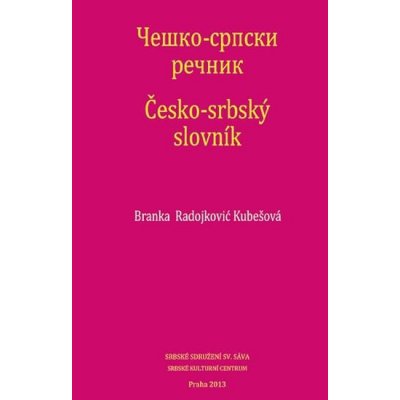 Česko-srbský slovník - Radojković Kubešová Branka – Hledejceny.cz