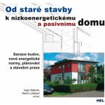 Od staré stavby k nízkoenergetickému a pasivnímu domu - Gabriel Ingo, Ladener Heinz – Zboží Mobilmania