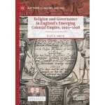 Religion and Governance in England's Emerging Colonial Empire, 1601-1698 – Zboží Mobilmania