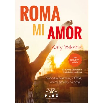 Katy Yaksha ROMA MI AMOR - Nahodilé prázdniny v Římě, co mi posvítily na cestu