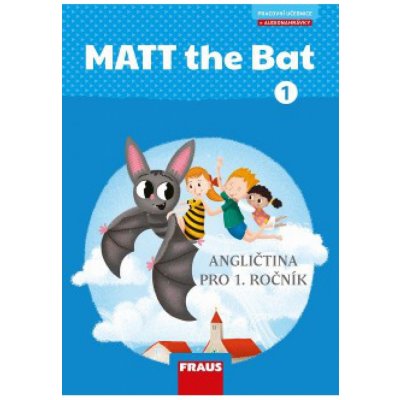 MATT the Bat 1.roč/1.díl pracovní učebnice angličtiny Fraus – Karásková M.Krejčí l. – Zboží Mobilmania