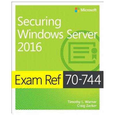 Exam Ref 70-744 Securing Windows Server 2016 Warner TimothyPaperback