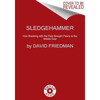 Sledgehammer: How Breaking with the Past Brought Peace to the Middle East Friedman DavidPevná vazba – Zboží Mobilmania