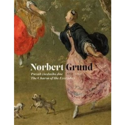 Norbert Grund 1717–1767. Půvab všedního dne | Marcela Vondráčková