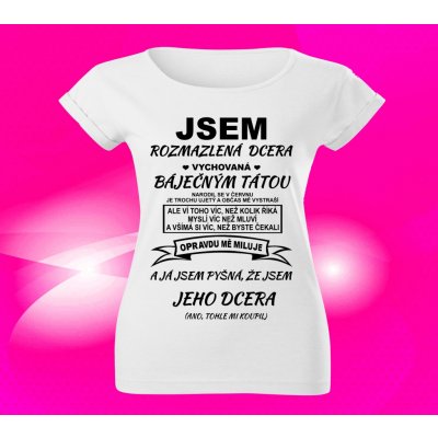 Dámské tričko Jsem rozmazlená dcera – Sleviste.cz