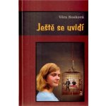 Ještě se uvidí - Tři příběhy o dvou mužích a jedné krásce - Nosková Věra – Hledejceny.cz