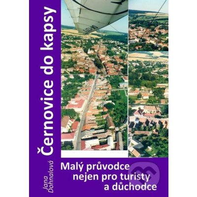 Černovice do kapsy. Malý průvodce nejen pro turisty a důchodce - Jana Dohnalová – Zboží Mobilmania