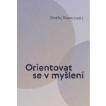 Orientovat se v myšlení - Ondřej Sikora – Hledejceny.cz