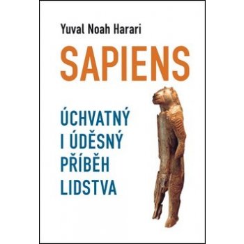 Sapiens. Úchvatný i úděsný příběh lidstva - Yuval Noah Harari - Leda