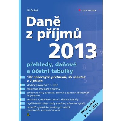 Dušek Jiří - Daně z příjmů 2013 -- přehledy, daňové a účetní tabulky